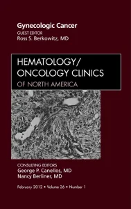 Gynecologic Cancer, An Issue of Hematology/Oncolog...
