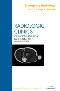 Emergency Radiology, An Issue of Radiologic Clinic...