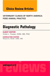 Diagnostic Pathology, An Issue of Veterinary Clini...
