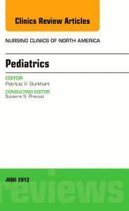 Pediatrics, An Issue of Nursing Clinics