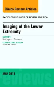 Imaging of the Lower Extremity, An Issue of Radiol...