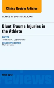 Blunt Trauma Injuries in the Athlete, An Issue of ...