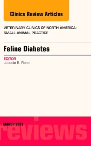 Feline Diabetes, An Issue of Veterinary Clinics: S...